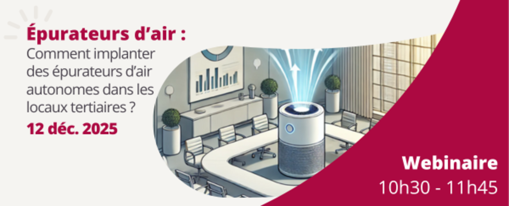 Webinaire - Comment implanter des épurateurs  d’air autonomes  dans des locaux tertiaires ?